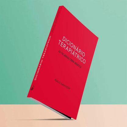 Dicionário Terapiátrico - As Palavras como Oráculo